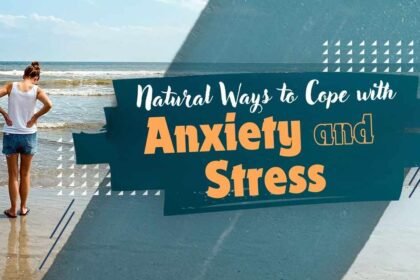 Natural Ways to Cope with Anxiety and Stress